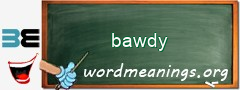 WordMeaning blackboard for bawdy